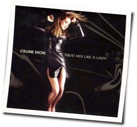 Treat Her Like A Lady Chords by Celine Dion