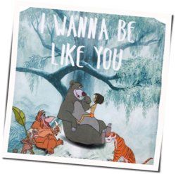 I Wanna Be Like You by Disney