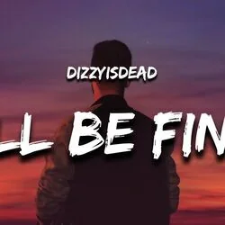 I'll Be Fine Chords by Dizzyisdead