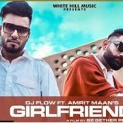 Girlfriend Chords by Dj Flow Ft. Amrit Maan