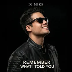 Remember What I Told You Chords by DJ Mike