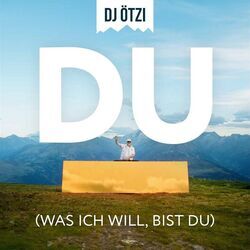 Du Was Ich Will Bist Du by DJ Ötzi