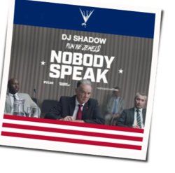 Nobody Speak by Dj Shadow Feat Run The Jewels