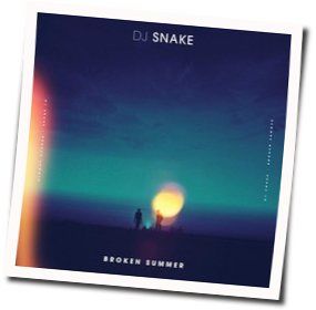 Broken Summer Chords by DJ Snake