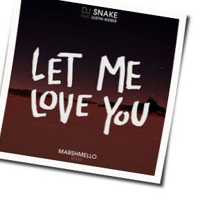Let Me Love You  Tab by DJ Snake