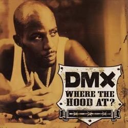 Where The Hood At by DMX