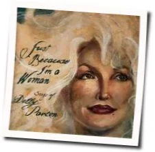 Just Because I'm A Woman Chords by Dolly Parton