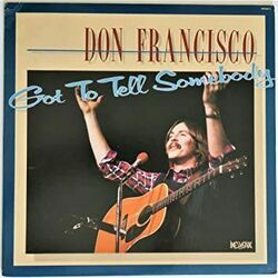 Gotta Tell Somebody by Don Francisco