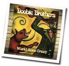 World Gone Crazy by The Doobie Brothers