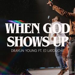 When God Shows Up Chords by Draylin Young