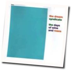 The Days Of Wine And Roses Chords by The Dream Syndicate