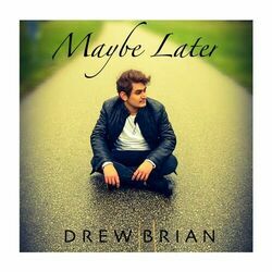 Maybe Later Chords by Drew Brian