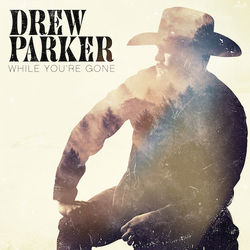 While You're Gone Chords by Drew Parker