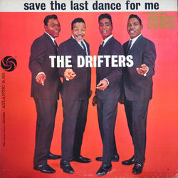 Save The Last Dance For Me by The Drifters