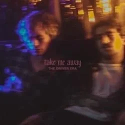 Take Me Away Chords by The Driver Era