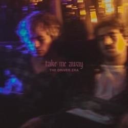 Take Me Away Chords by The Driver Era