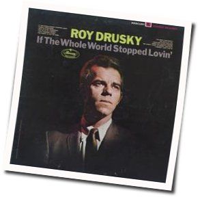 If World Stopped Loving by Roy Drusky