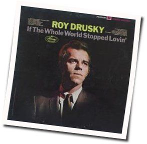 If World Stopped Loving Chords by Roy Drusky