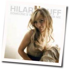 Someones Watching Over Me  by Hilary Duff
