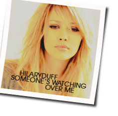 Someones Watching Over Me  by Hilary Duff