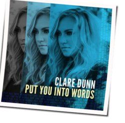 Put Into Words Chords by Clare Dunn