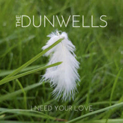 I Need Your Love by The Dunwells