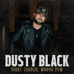 Right Church Wrong Pew by Dusty Black