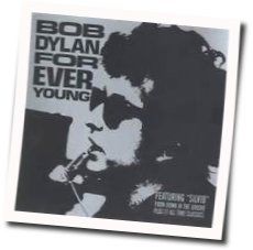 Forever Young  by Bob Dylan