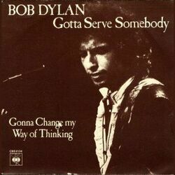 Gotta Serve Somebody by Bob Dylan