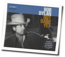 Not Dark Yet Chords by Bob Dylan