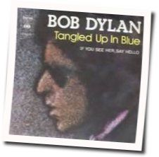 Tangled Up In Blue  by Bob Dylan