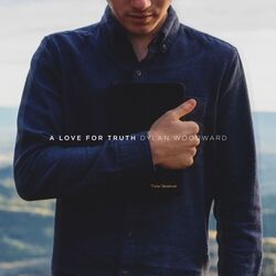 A Love For Truth by Dylan Woodward