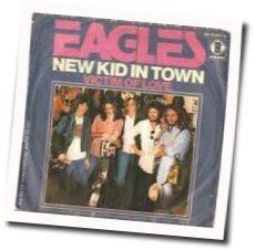 New Kid In Town  by Eagles