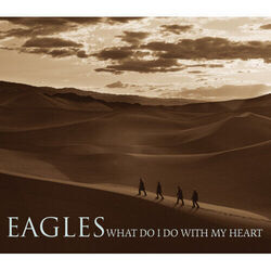 What Do I Do With My Heart by Eagles