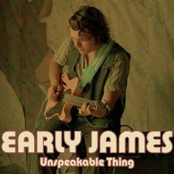 Unspeakable Thing Chords by Early James