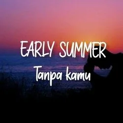 Tanpa Kamu Chords by Early Summer