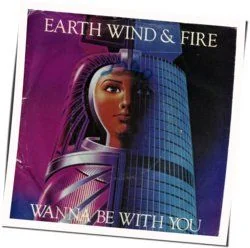 Wanna Be With You Chords by Earth, Wind & Fire
