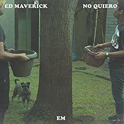 No Quiero by Ed Maverick