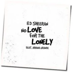 No Love For The Lonely Chords by Ed Sheeran