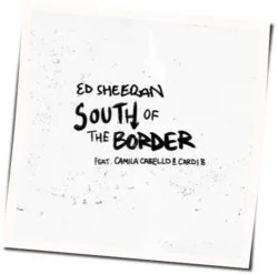 South Of The Border (Ver2) Chords by Ed Sheeran