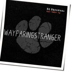 Wayfaring Stranger Tab by Ed Sheeran