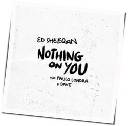 Nothing On You Chords by Ed Sheeran