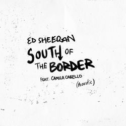 South Of The Border Acoustic Tab by Ed Sheeran