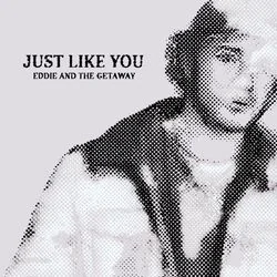 Just Like You Chords by Eddie And The Getaway