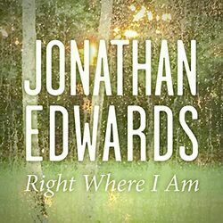 Right Where I Am Chords by Jonathan Edwards