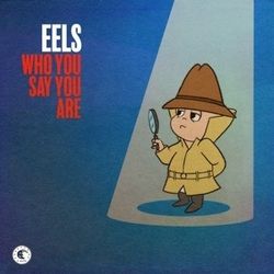Who You Say You Are Chords by EELS