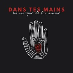 Dans Tes Mains - La Marque De Ton Amour Chords by Eglise Espoir