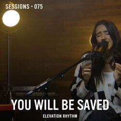 You Will Be Saved Chords by Elevation Rhythm