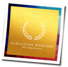 Only King Forever Chords by Elevation Worship