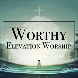 Worthy Chords by Elevation Worship